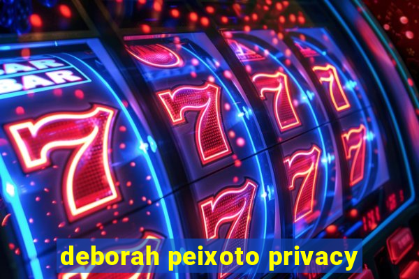 deborah peixoto privacy